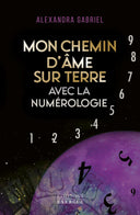 Mon chemin d'âme sur terre avec la numérologie