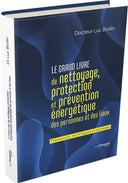 Le grand livre de nettoyage, protection et prévention énergétique